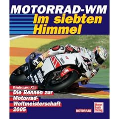 Motorrad-WM 2005. Im siebten Himmel.
