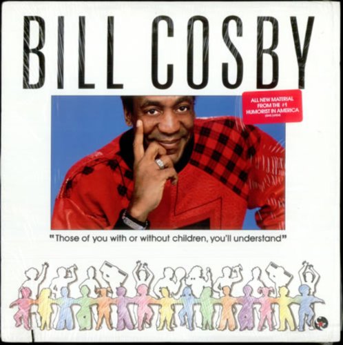 Bill Cosby - Those of You With or Without Children, You