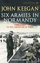 Six Armies in Normandy: From D-Day to the Liberation at Paris