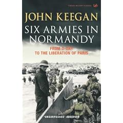 Six Armies in Normandy: From D-Day to the Liberation at Paris