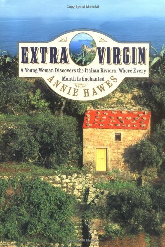 Extra Virgin: A Young Woman Discovers the Italian Riviera, Where Every Month Is Enchanted
