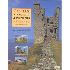 The "Daily Telegraph" Castles and Ancient Monuments of England: A County-by-county Guide to More Than 350 Historic Sites
