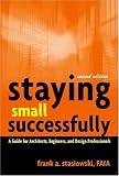 Staying Small Successfully: A Guide for Architects, Engineers, and Design Professionals