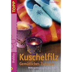 Kuschelfilz - Gem�tliches Zuhause. Wohnraumaccessoires nass gefilzt