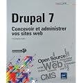 Drupal 7 - Concevoir et administrer vos sites web