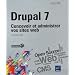 Drupal 7 - Concevoir et administrer vos sites web