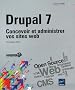 Drupal 7 - Concevoir et administrer vos sites web