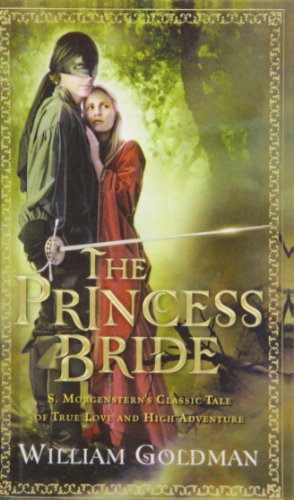 The Princess Bride: S. Morgenstern's Classic Tale of True Love and High Adventure