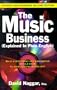 The Music Business (Explained In Plain English): What Every Artist And Songwriter Should Know To Avoid Getting Ripped Off!