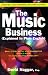The Music Business (Explained In Plain English): What Every Artist And Songwriter Should Know To Avoid Getting Ripped Off!