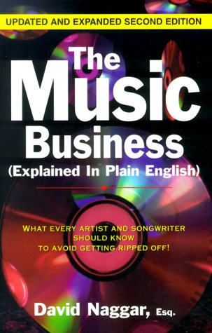 The Music Business (Explained In Plain English): What Every Artist And Songwriter Should Know To Avoid Getting Ripped Off!