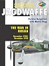 Jagdwaffe Volume Four, Section 3: War in Russia November 1942-December 1943 (Luftwaffe Colours)