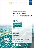 Zukunft durch Informationstechnik - Schnell-Mobil-Intelligent: ITG im VDE 50 Jahre, Informationstechnik für Menschen, Jubiläumsfachtagung 26. /27. April ... Goethe-Universität Frankfurt am Main
