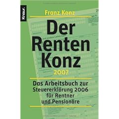 Der Renten-Konz 2007: Das Arbeitsbuch zur Steuererkl�rung 2006 f�r Rentner und Pension�re