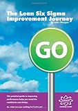 The lean six sigma improvement journey