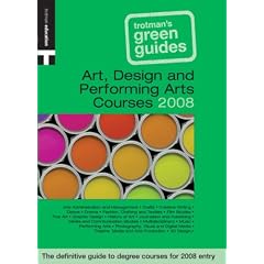 GREEN GUIDE: ART DESIGN & PERFORMING ARTS 2008: The Definitive Guide to Degree Courses for 2007 Entry (Trotman's Green Guides)