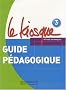 Le Kiosque 3 : Guide p�dagogique