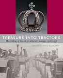 Treasure into Tractors: The Selling of Russia s Cultural Heritage, 1918-1938