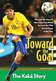 Toward The Goal The Kaka Story (Zonderkidz Biography) Toward The Goal