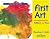 First Art : Art Experiences for Toddlers and Twos