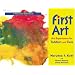 First Art : Art Experiences for Toddlers and Twos