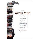 The Know-It-All: One Man's Humble Quest to Become the Smartest Person in the World