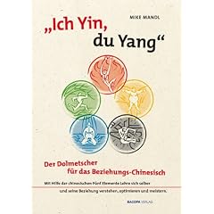 Ich Yin, du Yang: Der Dolmetscher f�r das Beziehungschinesisch