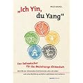 Ich Yin, du Yang: Der Dolmetscher f�r das Beziehungschinesisch