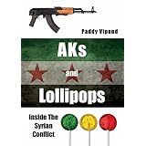 aks and lollipops inside the syrian conflict
