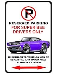 From Amazon.com. Click for details:
 Lawn & Patio: 1968 Dodge Coronet Super Bee Muscle Car-toon No Parking Sign - Maddmax Design Lawn & Patio: 1968 Dodge Coronet Super Bee Muscle Car-toon No Parking Sign - Maddmax Design