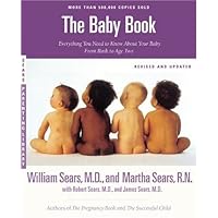 The Baby Book: Everything You Need to Know About Your Baby from Birth to Age Two (Revised and Updated Edition)