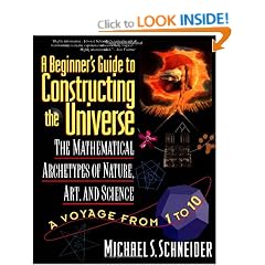 The Beginner's Guide To Constructing The Universe: The Mathematical Archetypes of Nature, Art, and Science