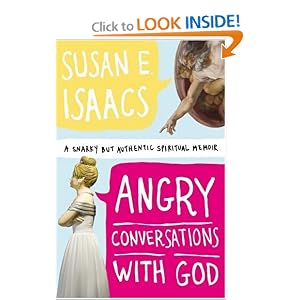 Angry Conversations with God: A Snarky but Authentic Spiritual Memoir