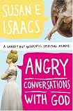 Angry Conversations with God: A Snarky but Authentic Spiritual Memoir