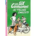 Les Six Compagnons 05 - Les Six Compagnons au village englouti