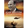 Alan Bristow: Helicopter Pioneer - The Autobiography