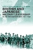 British and Japanese Military Leadership in the Far Eastern War, 1941-45