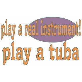 play a real instrument! Play a tuba Sweatshirt