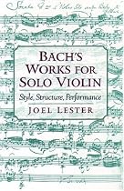 Bach's Works for Solo Violin: Style, Structure, Performance