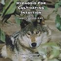 Hypnosis for Cultivating Intuition (Hypnotic Empowerment for Self-Awakening)