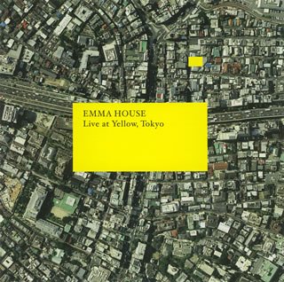 EMMA HOUSE ~LIVE AT YELLOW~