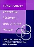 Books : Prevention and Intervention in Child Abuse, Domestic Violence and Animal Abuse: Linking the Circles of Compassion