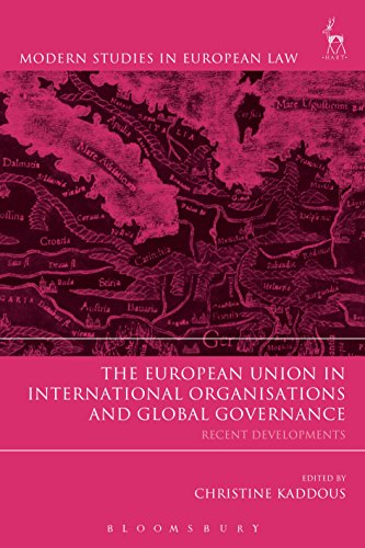 The European Union in International Organisations and Global Governance: Recent Developments (Modern Studies in European Law)