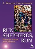 Run, Shepherds, Run: Poems For Advent And Christmas