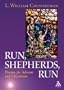 Run, Shepherds, Run: Poems For Advent And Christmas