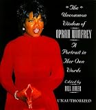 The Uncommon Wisdom Of Oprah Winfrey: A Portrait in Her Own Words