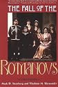 The Fall of the Romanovs: Political Dreams and Personal Struggles in a Time of Revolution (Annals of Communism Series)