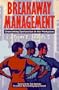 Breakaway Management : Overcoming Dysfunction in the WorkPlace