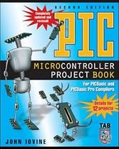 PIC Microcontroller Project Book: For PIC Basic and PIC Basic Pro Compliers: For PIC Basic and PIC Basic Pro Compilers (Tab Robotics)