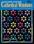 Machine-Stitched Cathedral Windows: Updating an Old Favorite